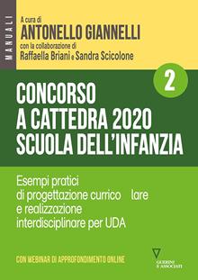 Concorso a cattedra 2020. Scuola dell'infanzia. Con aggiornamento online. Vol. 2: Esempi pratici di progettazione curriculare e realizzazione interdisciplinare per UDA