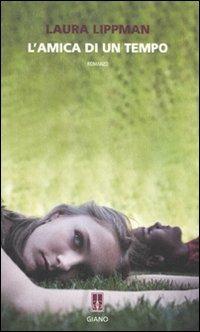 L'amica di un tempo - Laura Lippman - copertina