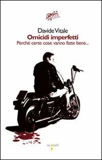Omicidi imperfetti. Perché certe cose vanno fatte bene - Davide Vitale - copertina