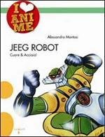 Jeeg Robot. Cuore & acciaio