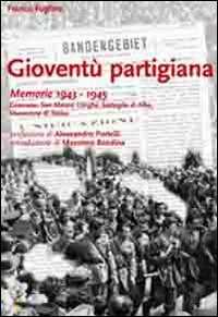 Libro Gioventù partigiana. Memorie 1943-1945. Canavese, San Mauro, Langhe, battaglia di Alba, liberazione di Torino Franco Foglino