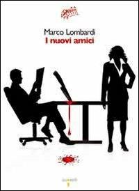 I nuovi amici - Marco Lombardi - copertina