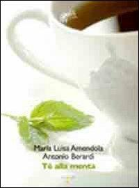Tè alla menta - M. Luisa Ricci Bianchi,Antonio Berardi - copertina