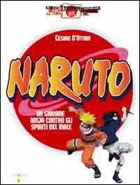 Naruto. Un giovane ninja contro gli spiriti del male - Cesare Arietti - copertina