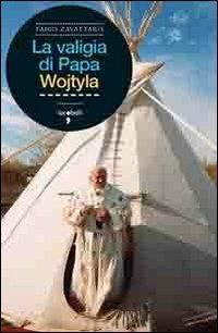 La valigia di Papa Wojtyla - Fabio Zavattaro - copertina