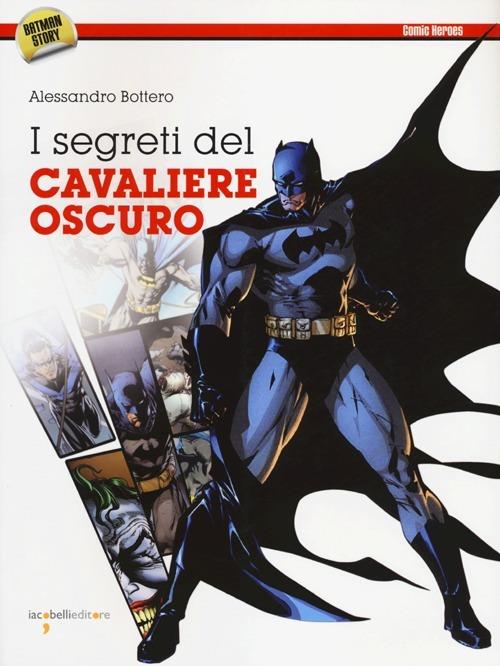 I segreti del cavaliere oscuro - Alessandro Bottero - copertina