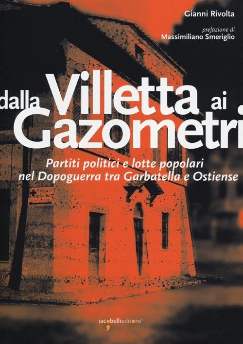 Dalla Villetta ai Gazometri. Partiti politici e lotte popolari nel dopoguerra tra Garbatella e Ostiense - Gianni Rivolta - copertina