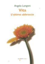 Vita. L'ultimo abbraccio