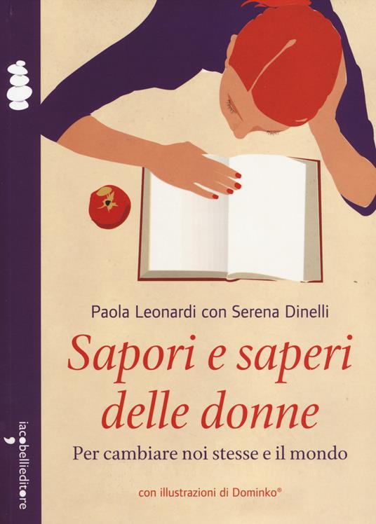 Sapori e saperi delle donne. Per cambiare noi stesse e il mondo - Paola Leonardi,Serena Dinelli - copertina