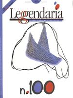 Leggendaria. Vol. 100: Generazioni & narrazioni