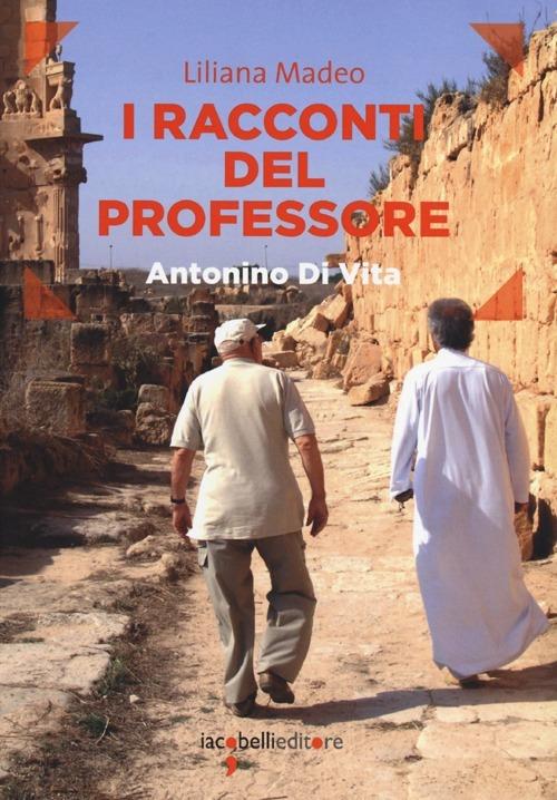 I racconti del professore. Antonino Di Vita - Liliana Madeo - copertina