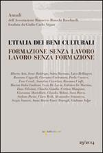 L'Italia dei beni culturali. Formazione senza lavoro. Lavoro senza formazione. Atti del Convegno (Roma, 27 settembre 2012)