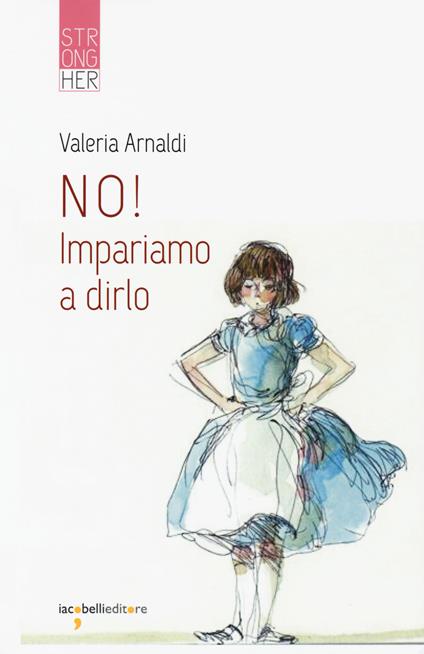 No! Impariamo a dirlo - Valeria Arnaldi - copertina