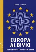 Europa al bivio. Tra dissoluzione e rilancio dell'Unione