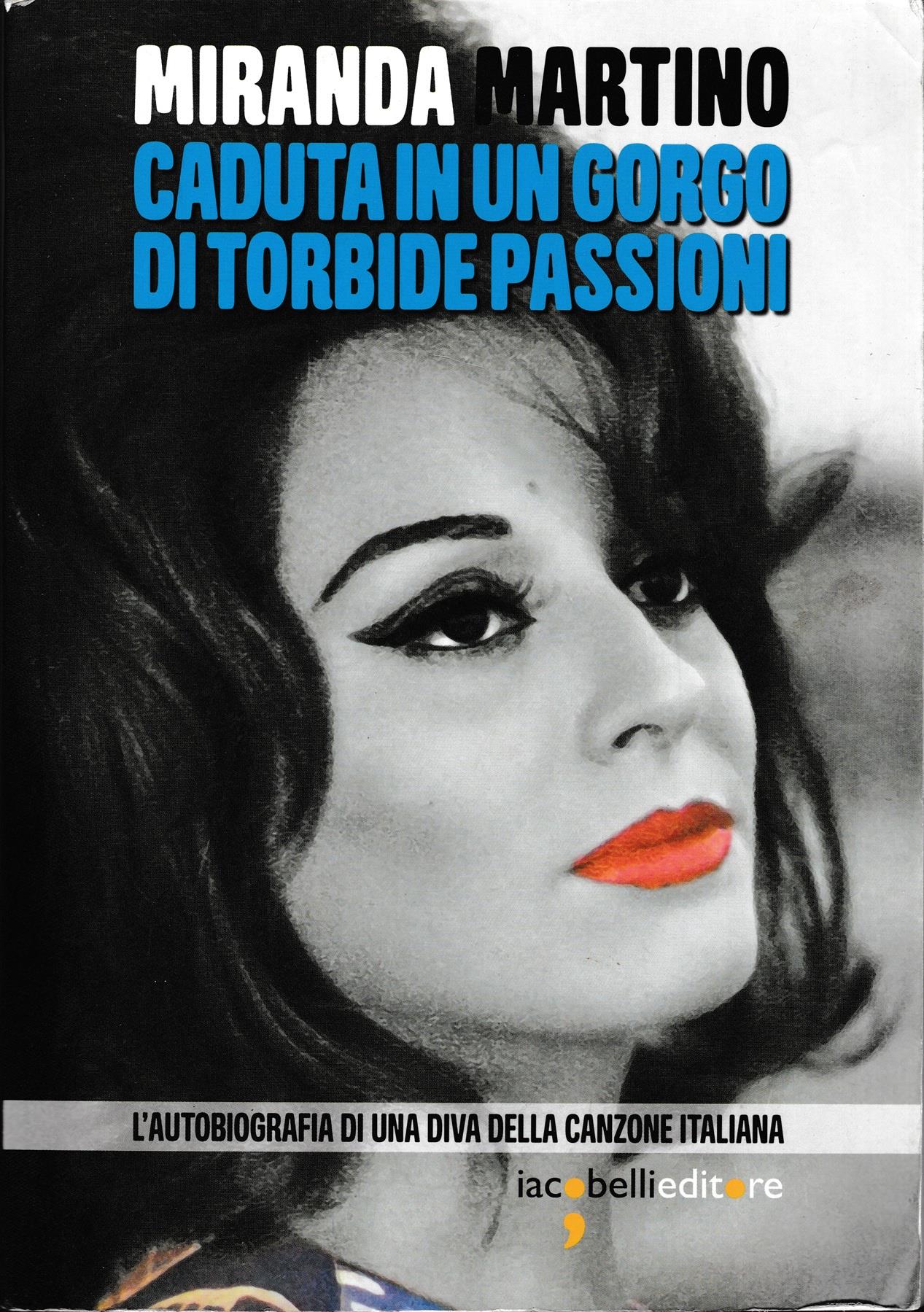 Caduta in un gorgo di torbide passioni. L'autobiografia di una diva della canzone italiana