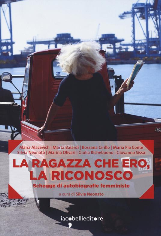 La ragazza che ero, la riconosco. Schegge di autobiografie femministe - copertina