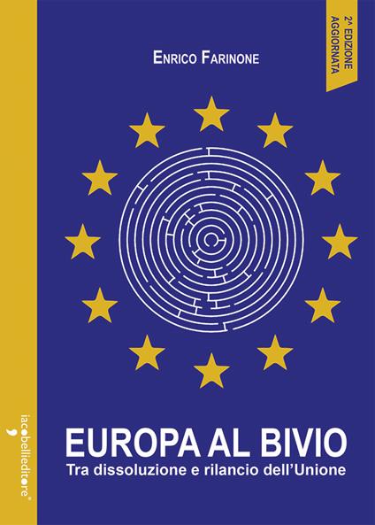 Europa al bivio. Tra dissoluzione e rilancio dell'Unione - Enrico Farinone - copertina
