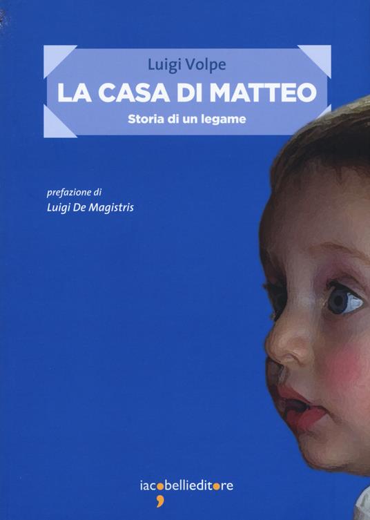 La casa di Matteo. Storia di un legame - Luigi Volpe - copertina