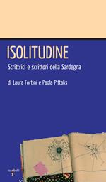 Isolitudine. Scrittrici e scrittori della Sardegna