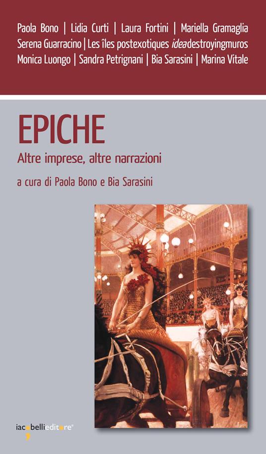 Epiche. Altre imprese, altre narrazioni - Paola Bono,Sarasini Bia - ebook