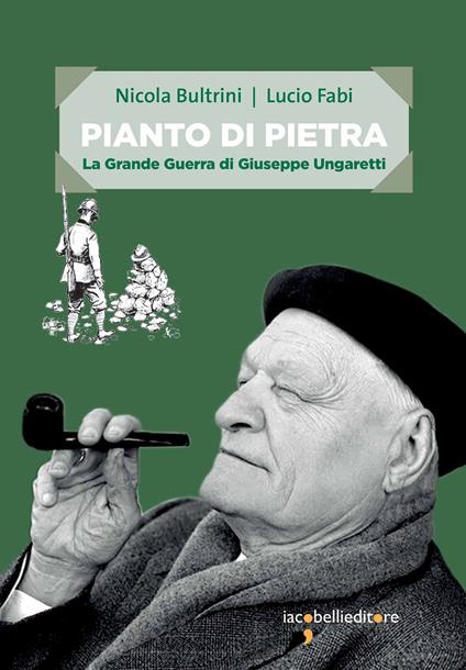 Pianto di pietra. La Grande Guerra di Giuseppe Ungaretti - Nicola Bultrini,Lucio Fabi - ebook