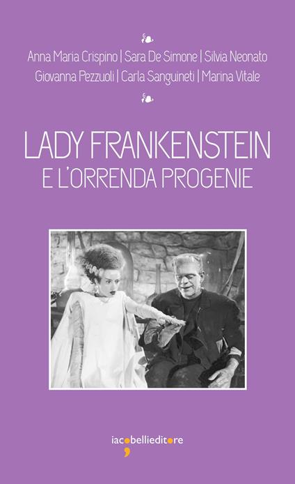 Lady Frankenstein e l'orrenda progenie - Anna Maria Crispino,Silvia Neonato - ebook