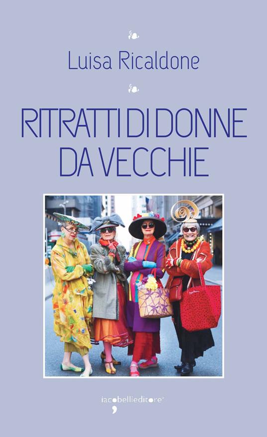 Ritratti di donne da vecchie - Luisa Ricaldone - ebook