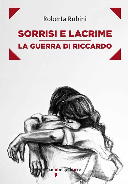 Sorrisi e lacrime. La guerra di Riccardo - Roberta Rubini - ebook