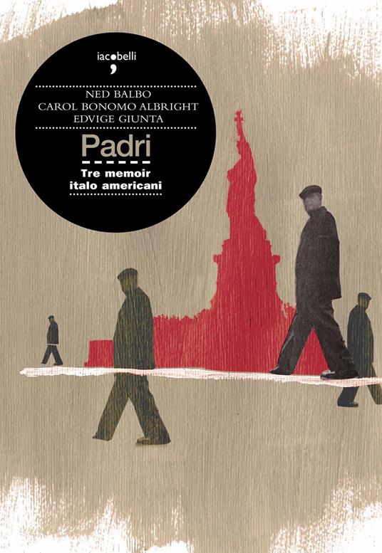 Padri. Tre memoir italo americani - Ned Balbo,Carol Bonomo Albright,Edvige Giunta,A. M. Crispino - ebook