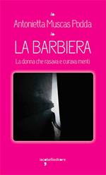 La barbiera. La donna che rasava e curava menti