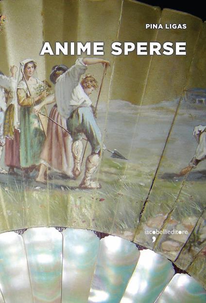 Anime sperse - Pina Ligas - ebook