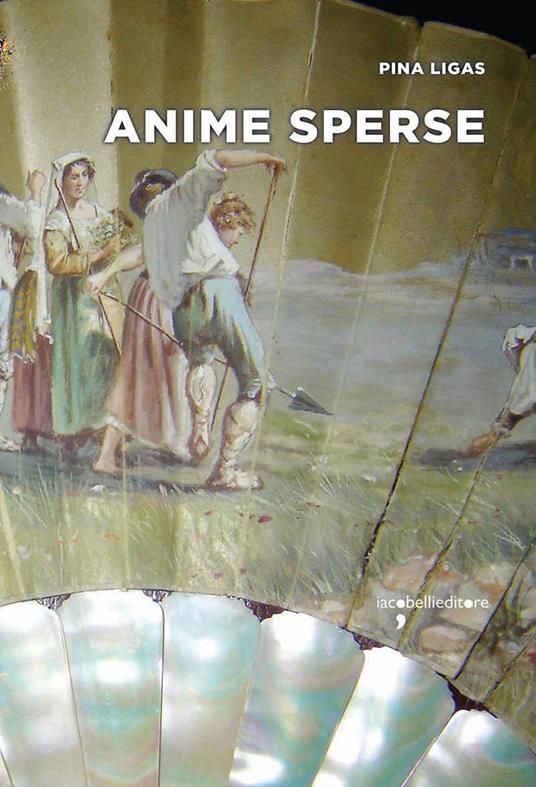 Anime sperse - Pina Ligas - ebook