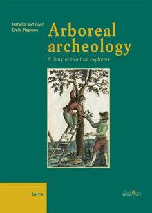 Libro Arboreal archeology. A diary of two fruit explorers Livio Dalla Ragione , Isabella Dalla Ragione