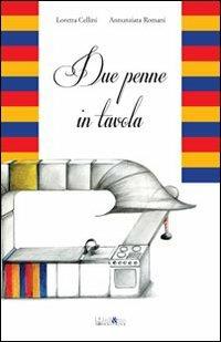 Due penne in tavola - Loretta Cellini,Annunziata Romani - copertina