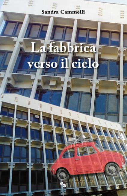 La fabbrica verso il cielo - Sandra Cammelli - copertina