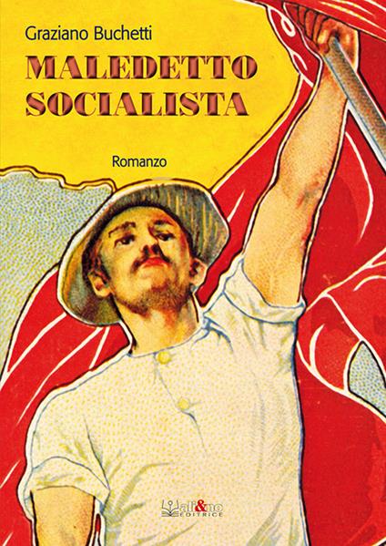 Maledetto socialista - Graziano Buchetti - copertina
