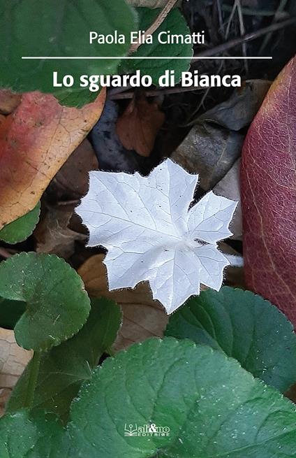 Lo sguardo di Bianca - Paola Èlia Cimatti - copertina