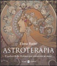 Astroterapia. Il codice dello zodiaco per conoscere se stessi - Elena Rader - copertina