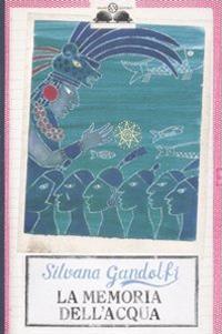 La memoria dell'acqua - Silvana Gandolfi - copertina