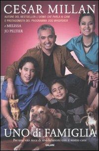 Uno di famiglia. Per una vita ricca di soddisfazioni con il vostro cane - Cesar Millan,Melissa J. Peltier - copertina