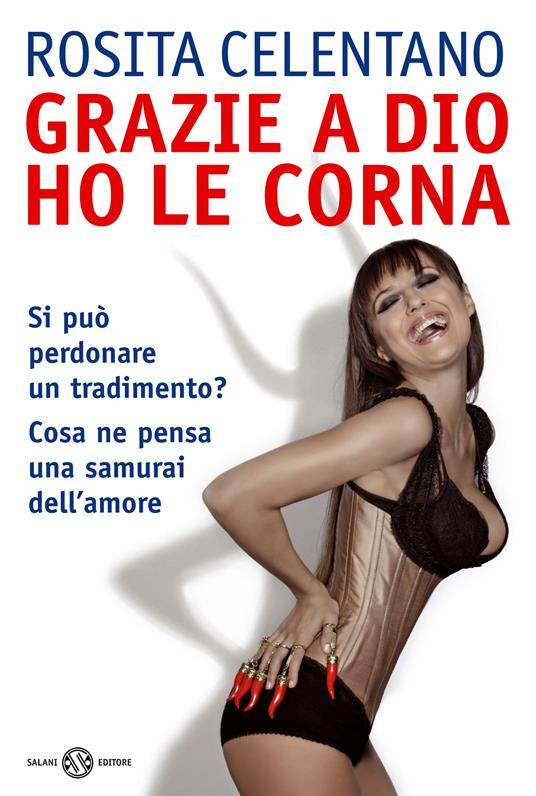 Grazie a Dio ho le corna - Rosita Celentano - ebook