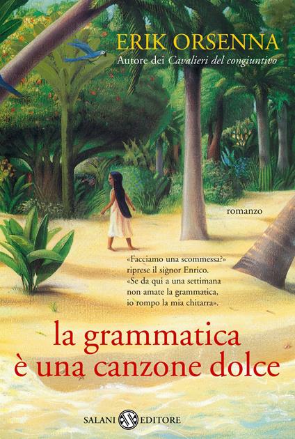 La grammatica è una canzone dolce - Erik Orsenna,Fabian Negrin,Francesco Bruno - ebook