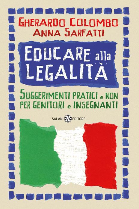 Educare alla legalità. Suggerimenti pratici e non per genitori e insegnanti - Gherardo Colombo,Anna Sarfatti - 2