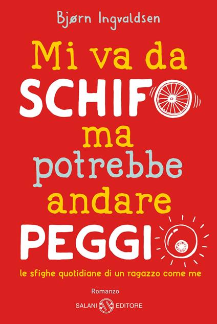 Mi va da schifo ma potrebbe andare peggio - Bjørn Ingvaldsen,Alessandro Storti - ebook