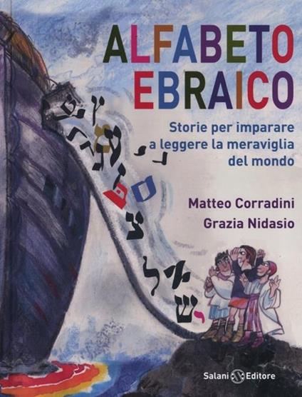 Alfabeto ebraico. Storie per imparare a leggere la meraviglia del mondo. Ediz. illustrata - Matteo Corradini,Grazia Nidasio - copertina