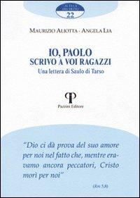 Io, Paolo scrivo a voi ragazzi. Una lettera di Saulo di Tarso - Maurizio Aliotta,Angela Lia - copertina
