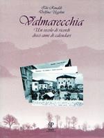 Valmarecchia. Un secolo di ricordi, dieci anni di calendari. Ediz. illustrata