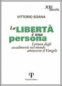 La libertà è una persona. Lettura degli accadimenti attraverso il Vangelo - Vittorio Soana - copertina