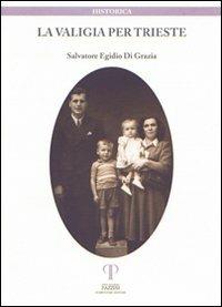 La valigia per Trieste - Salvatore E. Di Grazia - copertina