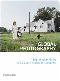 Global photography. True stories from 20 contemporary photographers. Ediz. italiana - copertina